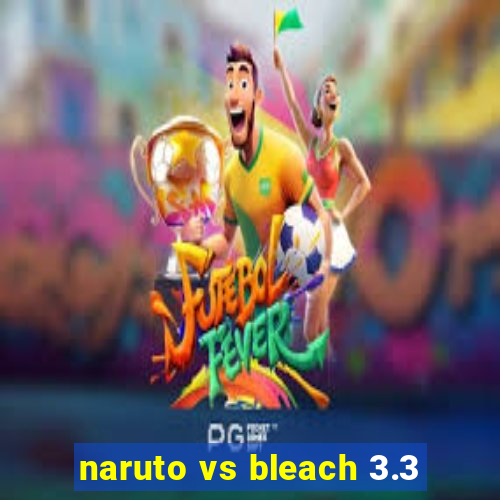 naruto vs bleach 3.3